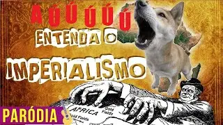 PAR&Oacute;DIA | CORA&Ccedil;&Atilde;O CACHORRO  - Imperialismo e Neocolonialismo