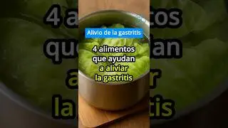 4 alimentos que ayudan a aliviar la gastritis