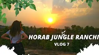 Horab jungle vlog: Ranchi, the most treacherous jungle on Earth!