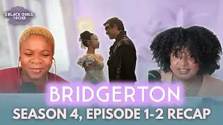 Bridgerton S4E1-2: Can You Turn a Hoe into a Househusband? | 2 Black Girls, 1 Rose Podcast