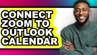 How to Connect Zoom to Outlook Calendar - Full Guide