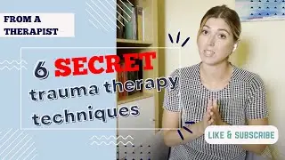 6 Secret Trauma Therapy Techniques You Didn&rsquo;t Know You Needed
