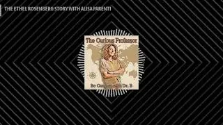 THE ETHEL ROSENBERG STORY WITH ALISA PARENTI