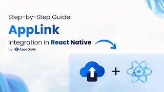 Integrate AppsOnAir's AppLink in React Native | Complete Guide
