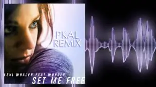 Levi Whalen - Set Me Free feat. Wonder (pKal Remix)