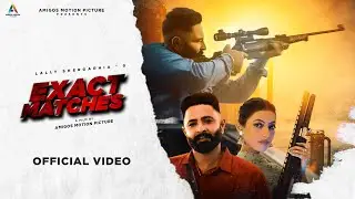 Exact Matches (Full Song) | Lally Shergarhia | Manpreet Hans | Amigos Motion Picture