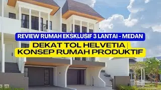 Review Rumah Eksklusif 3 Lantai Medan | Dekat Tol Helvetia | Konsep Rumah Produktif