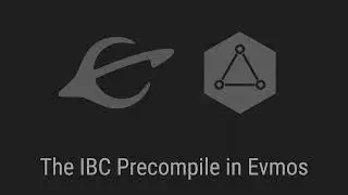 Ethereum Precompiles Proposals - Inter-Blockchain Communication (IBC) demoed on Evmos