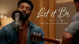 Adam Soul &ndash; Let It Be (The Beatles Cover)