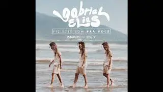 Gabriel Elias - Fiz Esse Som Pra Voc&ecirc; (Double MZK Remix)