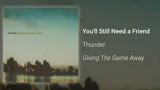 Thunder – You'll Still Need a Friend (Official Audio)