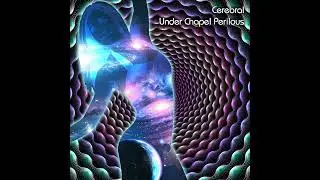 Cerebral - Under Chapel Perilous (2014) [Full compilation]