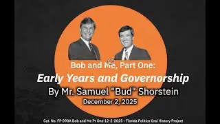 Bob Graham and Me: Early Years and Governorship. A talk by Mr. Samuel 