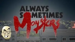 Let's Look At: Always Sometimes Monsters! [PC/Windows]