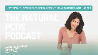 NPP EP14. The PCOS Exercise Blueprint: Move Smarter, Not Harder