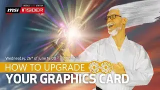 How to upgrade your graphics card | MSI