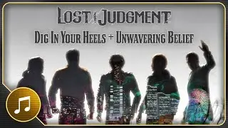 Dig In Your Heels + Unwavering Belief | LOST JUDGMENT【ロストジャッジメント：裁かれざる記憶】