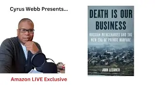 Author John Lechner discusses #DeathsOurBusiness on Cyrus Webb Presents