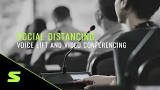 Shure Webinar - Social Distancing, Voice Lift and Video Conferencing