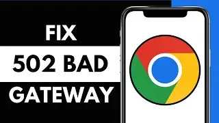 Как исправить ошибку 502 Bad Gateway в Google Chrome Android (обновление 2025 года!)