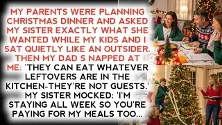 MY PARENTS WERE PLANNING CHRISTMAS DINNER AND ASKED MY SISTER EXACTLY WHAT SHE WANTED WHILE MY....