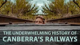 The Underwhelming History of Canberra's Railways (pt.1)