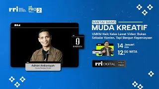 SANTAI SIANG - MUDA KREATIF :  Bukan Sekadar Konten, Tapi Bangun Kepercayaan