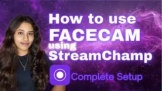 HOW TO DO FACECAM STREAM USING STREAMCHAMP? FULL TUTORIAL