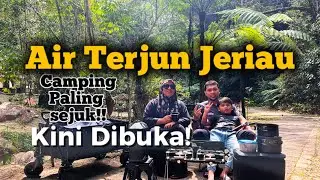 TEMPAT YANG DAH LAMA TUTUP KINI DIBUKA SEMULA  AIR TERJUN JERIAU BUKIT FRASER | FAMILY CAMPING 