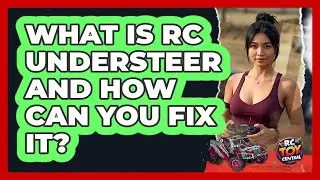 What Is RC Understeer And How Can You Fix It? - RC Toy Central