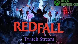 Redfall | Xbox Series X | With Cousin (1st Twitch Stream)