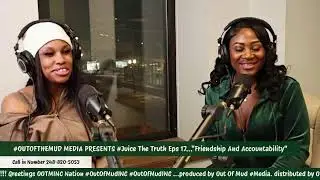 #OUTOFTHEMUD MEDIA PRESENTS #Juice The Truth Eps 17...
