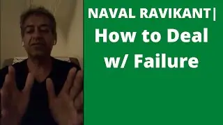 Naval Ravikant | Dealing with Failure