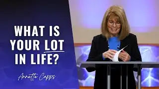 What is Your Lot in Life? Annette Capps