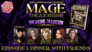 Mage the Ascension: Breaking Tradition | Episode 1: Dinner With Friends | Tabletop RPG Actual Play