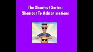 The Shoutout Series: Shoutout To Ashtonimations