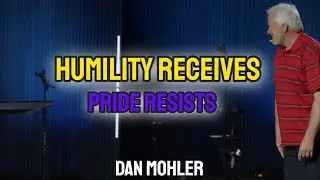 ✝️ Humility receives Pride resists - Dan Mohler