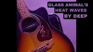 Glass Animals Heat waves | Heat Waves Cover by Deep | Dreamland | #instrumentaldeep