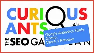 Week 1 Preview: Google Analytics Study Group