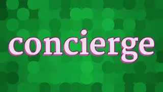 CONCIERGE pronunciation &bull; How to pronounce CONCIERGE