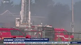 Crews battling commercial fire in White Center | Q13 FOX Seattle