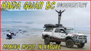 Overlanding Haida Gwaii BC | Music Producing and composing - Documentary exploring British Columbia