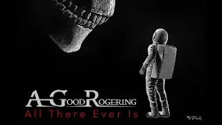 A Good Rogering - All There Ever Is (Official Lyric Video)