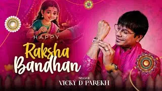 &ldquo;Raksha Bandhan&rdquo; | Latest Rakhi Song 2025 |  Vicky D Parekh | Brother And Sister 