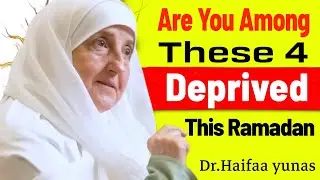 Are You Among These 4 Deprived This Ramadan? | Dr Haifaa Yunas 