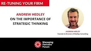 Re-tuning your Firm - Andrew Hedley on the importance of strategic thinking