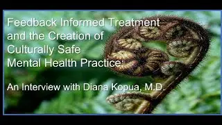 Creating a Culturally Safe & Effective Therapeutic Space: An Interview with Diana Kopua, M.D.