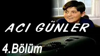 Acı Günler - 4.Bölüm