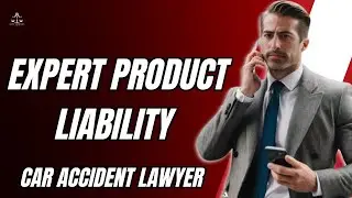 Choosing a Car Accident Lawyer Experienced in Product Liability Cases.