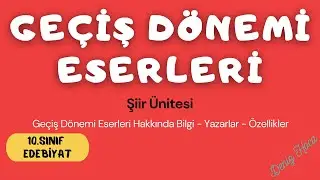 GEÇİŞ DÖNEMİ ESERLERİ [10.Sınıf EDEBİYAT - Şiir Ünitesi]